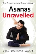 Asanas Unravelled: The Comprehensive Asana Manual 