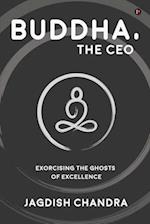 Buddha, The CEO: Exorcising the Ghosts of Excellence 