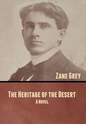 The Heritage of the Desert: A Novel