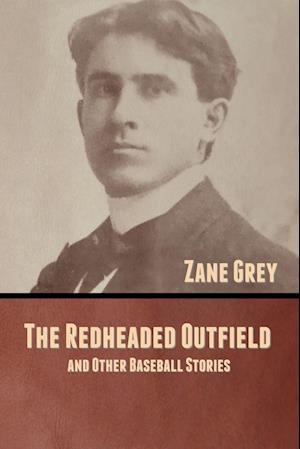 The Redheaded Outfield, and Other Baseball Stories