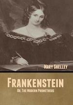 Frankenstein; Or, The Modern Prometheus 