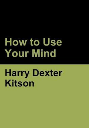 How to Use Your Mind