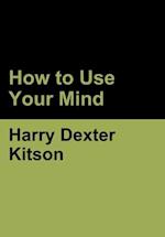 How to Use Your Mind 