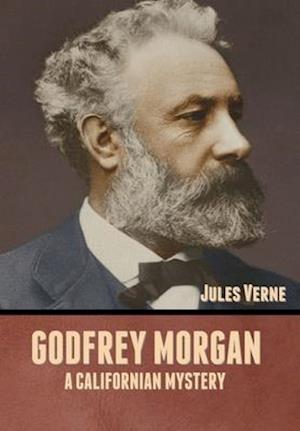 Godfrey Morgan: A Californian Mystery