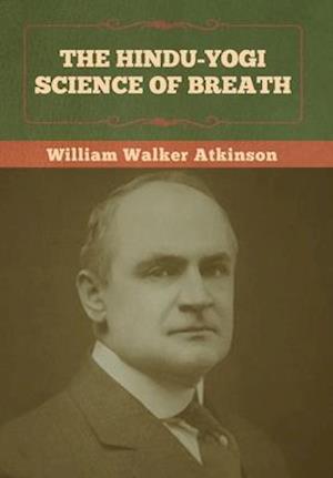 The Hindu-Yogi Science of Breath