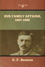 Our Family Affairs, 1867-1896 