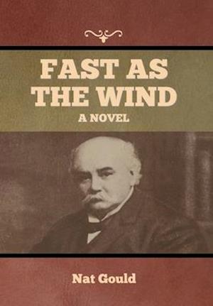 Fast as the Wind: A Novel