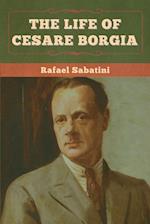 The Life of Cesare Borgia 