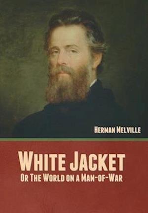 White Jacket; Or, The World on a Man-of-War