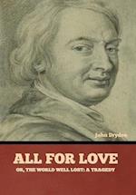 All for Love; Or, The World Well Lost: A Tragedy 