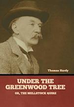 Under the Greenwood Tree; Or, The Mellstock Quire 