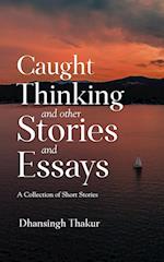 Caught Thinking and other Stories and Essays 