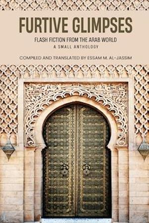 Furtive Glimpses - Flash Fiction from The Arab World - A Small Anthology