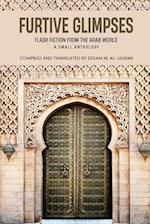 Furtive Glimpses - Flash Fiction from The Arab World - A Small Anthology 