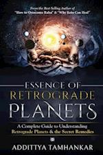 Essence of Retrograde Planets - A Complete Guide to Understanding Retrograde Planets & The Secret Remedies 