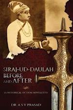 Siraj-ud-Daulah Before and After - A Historical Fiction Novelette 