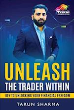 Unleash the Trader Within: Key to Unlocking Your Financial Freedom 