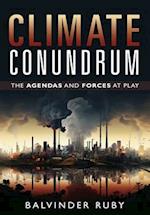 Climate Conundrum - The Agendas and Forces at Play 