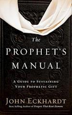 Prophet's Manual: A Guide to Sustaining Your Prophetic Gift 