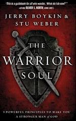 Warrior Soul: Five Powerful Principles to Make You a Stronger Man of God 