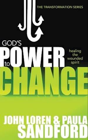 God's Power to Change: Healing the Wounded Spirit