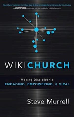 WikiChurch: Making Discipleship Engaging, Empowering, & Viral