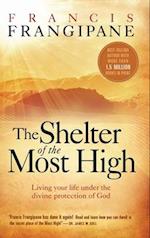 Shelter of the Most High: Living Your Life Under the Divine Protection of God 