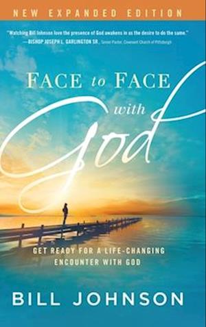 Face to Face with God: Get Ready for a Life-Changing Encounter with God