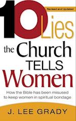 Ten Lies the Church Tells Women: How the Bible Has Been Misused to Keep Women in Spiritual Bondage (Revised & Updated) 