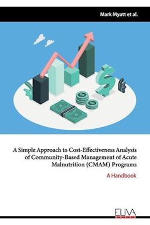 A simple approach to cost-effectiveness analysis of community-based management of acute malnutrition (CMAM) Programs