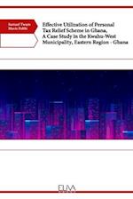 Effective Utilization of Personal Tax Relief Scheme in Ghana, A Case Study in the Kwahu-West Municipality, Eastern Region - Ghana 