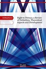 Right to Privacy, a Review of Definition, Theoretical Aspects and Development 