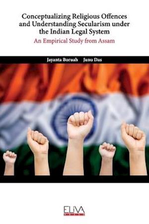 Conceptualizing Religious Offences and Understanding Secularism under the Indian Legal System: An Empirical Study from Assam