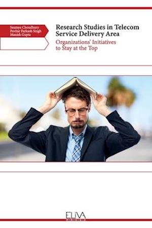 Research Studies in Telecom Service Delivery Area: Organizations' Initiatives to Stay at the Top