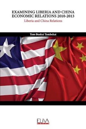 EXAMINING LIBERIA AND CHINA ECONOMIC RELATIONS 2010-2013: Liberia and China Relations