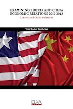 EXAMINING LIBERIA AND CHINA ECONOMIC RELATIONS 2010-2013: Liberia and China Relations 