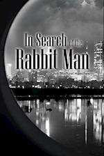 In Search of the Rabbit Man