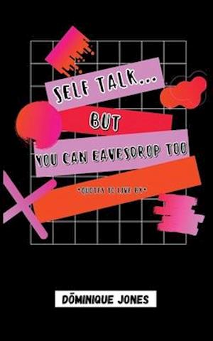 Selftalk...but you can eavesdrop too