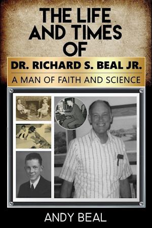 The Life and Times of  Dr. Richard S. Beal Jr.