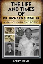 The Life and Times of  Dr. Richard S. Beal Jr.