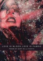 Love Is Blood, Love Is Fabric 