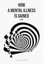 How a Mental Illness is Gained Part III 