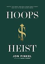 Hoops Heist: Seattle, the Sonics, and How a Stolen Team's Legacy Gave Rise to the NBA's Secret Empire 
