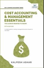 Cost Accounting and Management Essentials You Always Wanted To Know : 5th Edition
