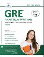 GRE Analytical Writing : Solutions to the Real Essay Topics - Book 1