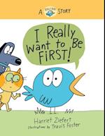 I Really Want to Be First! (Really Bird Stories #1)
