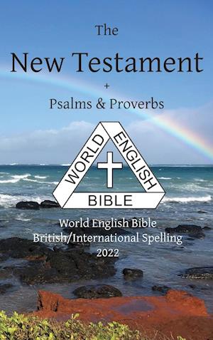 New Testament + Psalms & Proverbs World English Bible British/International Spelling