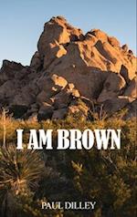 I Am Brown