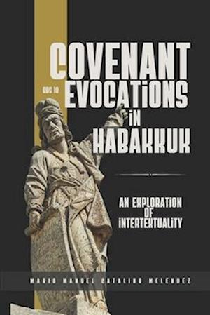 Covenant Evocations in Habakkuk: An Exploration of Intertextuality