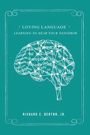 Loving Language: Learning to Hear Your Neighbor